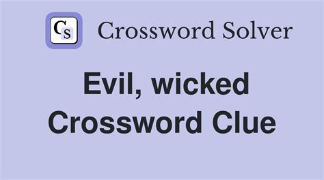 evil wicked crossword clue|wicked person crossword.